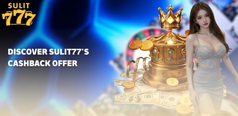 Cashback Promotions at Sulit777 – Play Safe & Win More! 1 Discover Sulit777's Cashback Offer