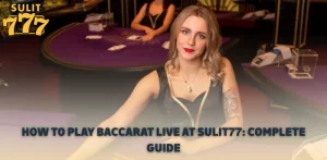 How to Play Baccarat Live at Sulit77 Complete Guide