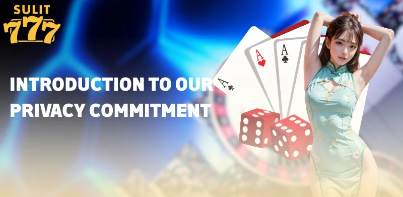 Introduction to Our Privacy Commitment