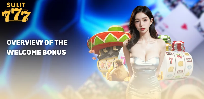 Overview of the Welcome Bonus