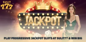 Play Progressive Jackpot Slots at Sulit77 Win Big