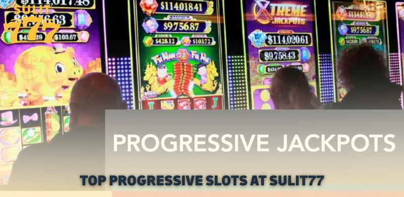 Top Progressive Slots at Sulit777